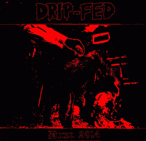 Drip-Fed : Demo 2014